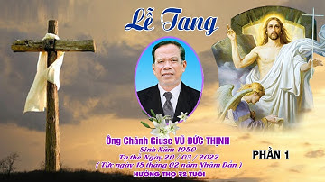 Lễ Tang Ông Chánh Giuse Vũ Đức Thịnh p1