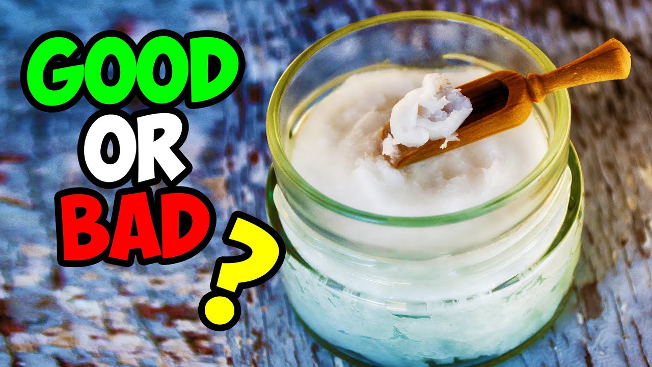 coconut-oil-good-or-bad-pros-cons-of-coconut-oil-youtube