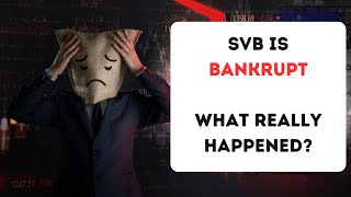 SVB Is Bankrupt  - What Really Happened?