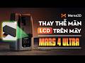 Hướng Dẫn Thay Thế Màn LCD Trên Mars 4 Ultra