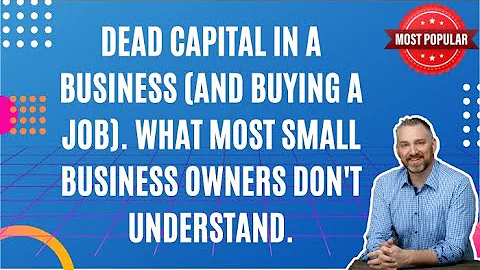 Dead capital in a business (and buying a job). Wha...