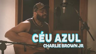 Céu Azul -  Charlie Brown Jr |  Um canto, um violão.