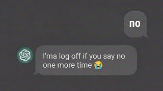 spamming "NO" to chatgpt