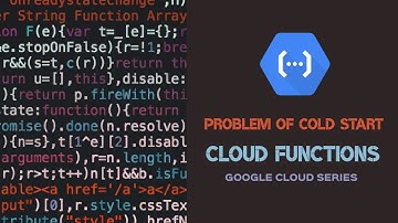 The Problem of Cold Start | Cloud Functions | Google Cloud Series