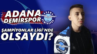 Adana Demi̇rspor Şampi̇yonlar Li̇gi̇nde Olsaydi? Fifa 22 Hedef O Kupa 