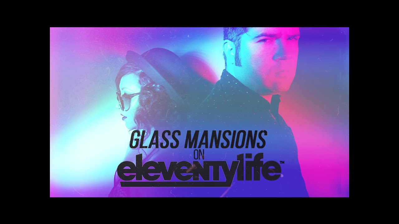 GLASS MANSIONS on the EleventyLife Podcast electronics