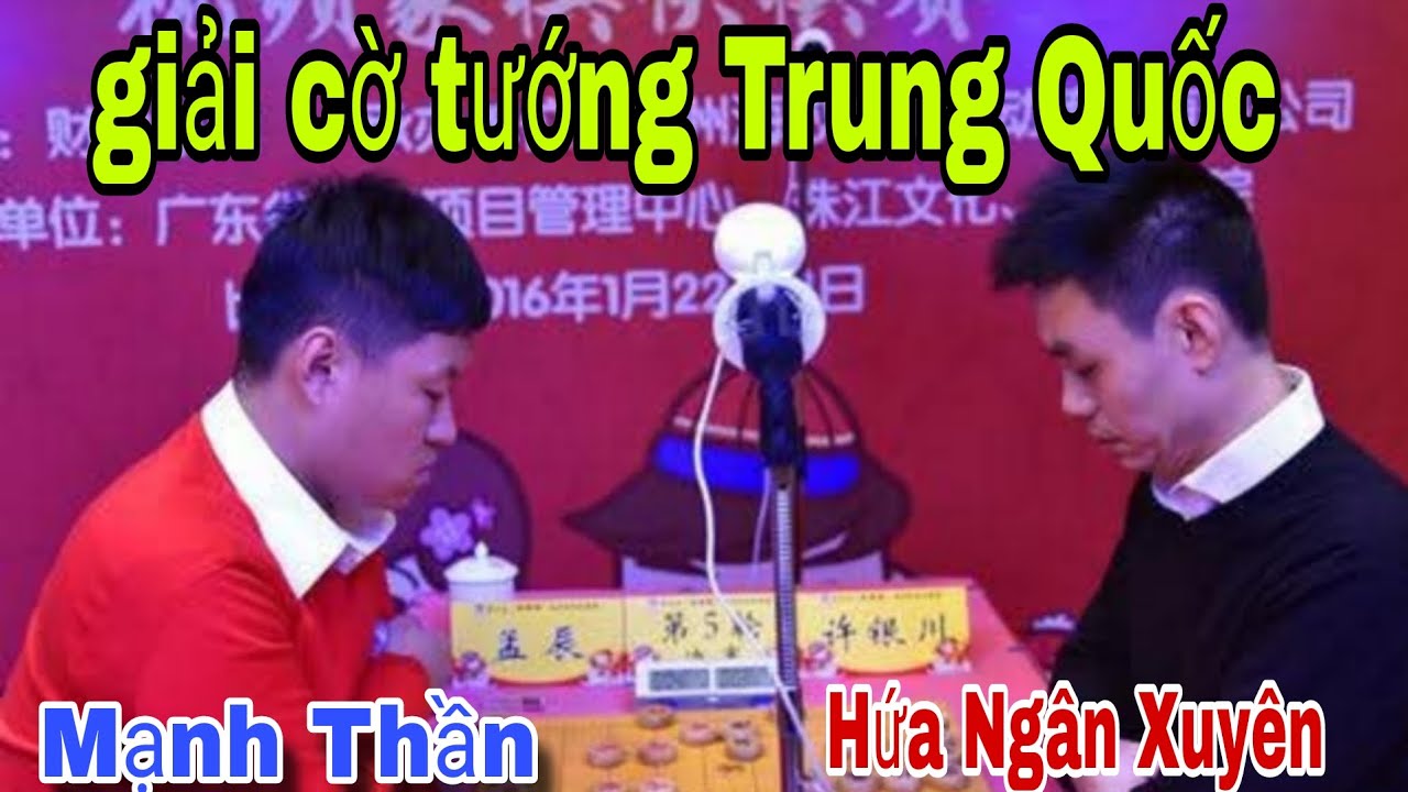 Trận cờ hay nhất lịch sử giải cờ tướng Trung Quốc giữa Mạnh Thần vs Hứa ...