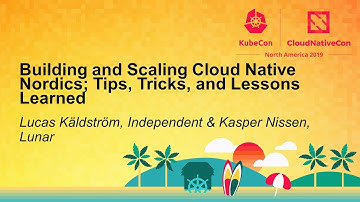Building and Scaling Cloud Native Nordics; Tips, Tricks, and Less... Lucas Käldström & Kasper Nissen