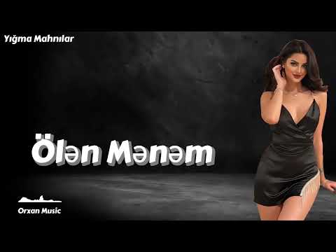 Orxan Music | Olen Menem || Super Trend Mahnilar || Orxan Masalli