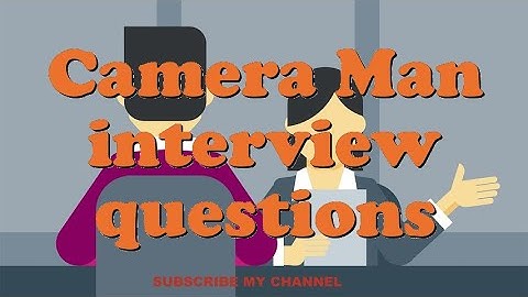 Camera Man interview questions