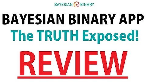 Bayesian Binary Review - WRONG Facts! Is Bayesian Binary System App Another Worthless Scam?