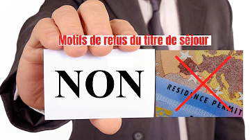 Quels sont les motifs de refus de titre de séjour ?