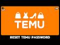 How to Reset Temu Password If You Forgot It (2026 Guide)?