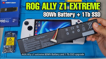 ROG ALLY z1 extreme - 80Wh Battery and 1Tb Samsung evo 990 Plus SSD upgrade