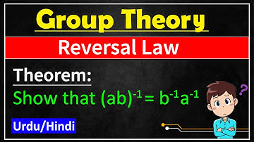 Group Theory || Reversal Law || (ab) inverse = b inverse a inverse || हिन्दी /اردو