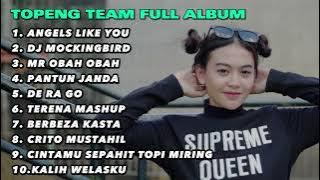 DJ TOPENG TEAM FULL ALBUM TERBARU - ANGELS LIKE YOU | MOCKINGBIRD | MR OBAH OBAH | FYP TIKTOK