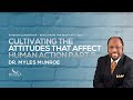 Cultivating The Attitudes That Affect Human Action Part 2 | Dr. Myles Munroe