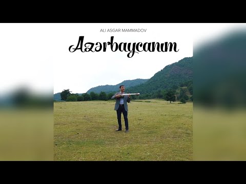 Ali Asgar Mammadov — Azərbaycanım (Rəsmi Musiqi Videosu)