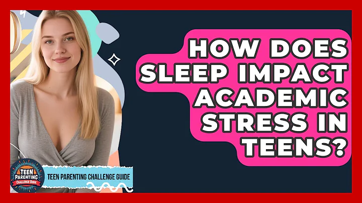 How Does Sleep Impact Academic Stress In Teens? - Teen Parenting Challenge Guide