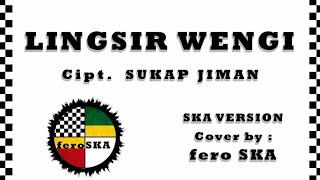 LINGSIR WENGI SKA VERSION / Cipt. SUKAP JIMAN/ COVER BY FERO