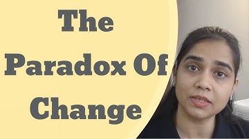 The Paradox Of Change