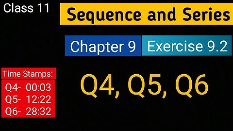 Chapter 9 Ex 9.2 (Q4, Q5, Q6) Sequence and Series || Class 11 Maths || NCERT