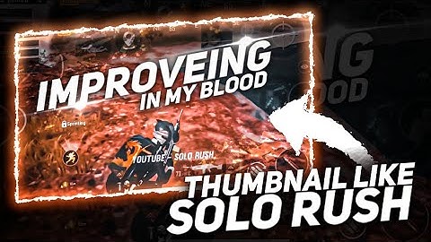 how to make a | thumbnail like solo rush | android device