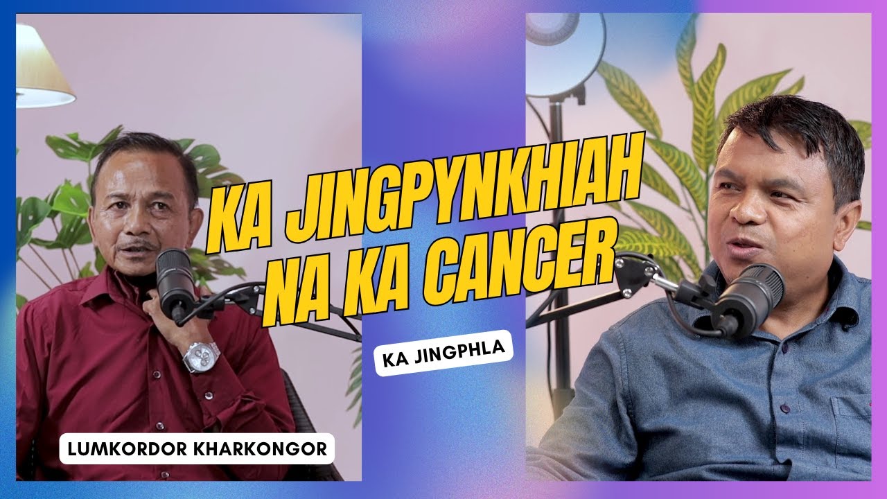 Ka jingphla : Ka jingpynkhiah na ka Cancer