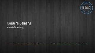 [LIRIK] Burju Ni Dainang - Arvindo Simatupang