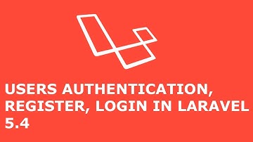 USERS AUTHENTICATION, REGISTRATION, LOGIN, LOGOUT IN LARAVEL 5.4