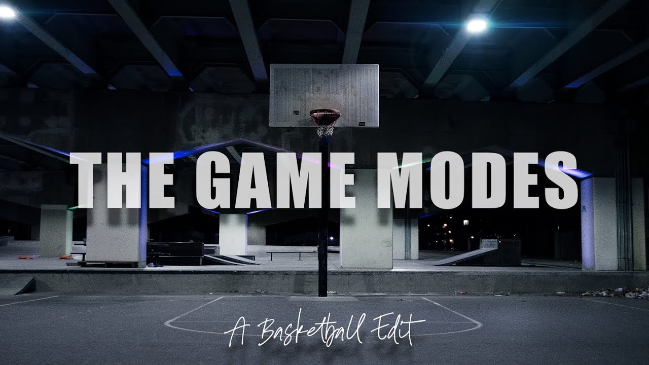 The Game Modes ~ A Basketball Edit