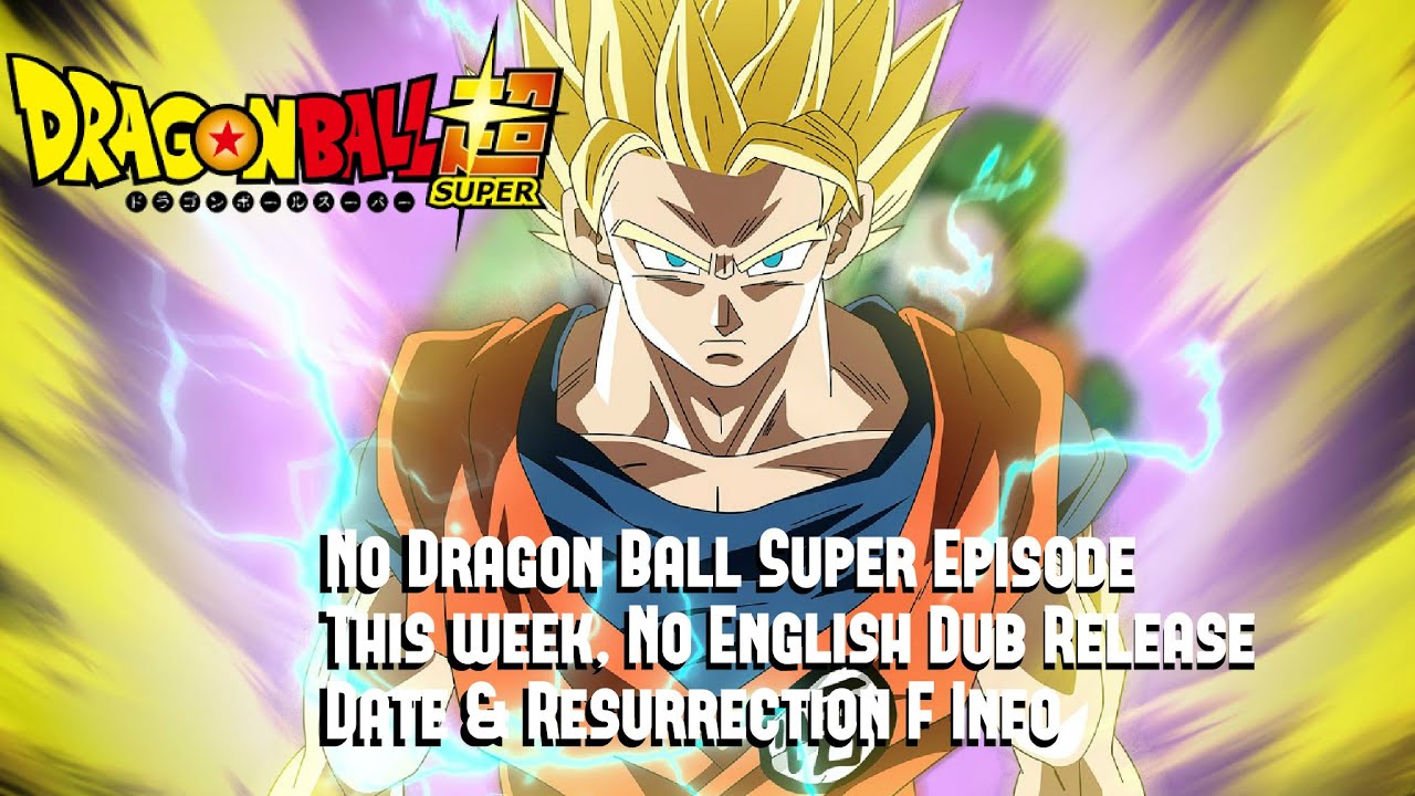 No Dragon Ball Super Episode This week, No English Dub Release Date  Resurrection F Info  YouTube