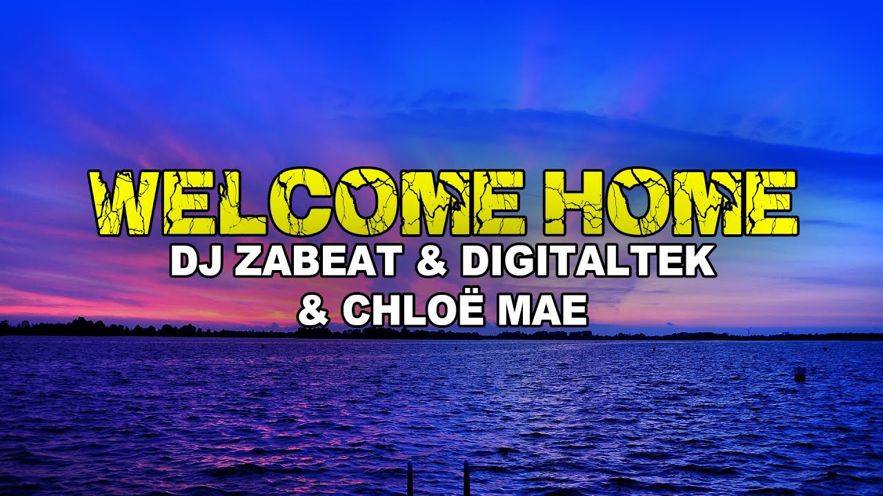 DJ Zabeat & DigitalTek & chloë mae Home (LYRICS) YouTube