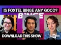 Is Foxtel's Binge any good? | Download This Show