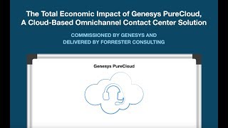 The Total Economic Impact of Genesys PureCloud