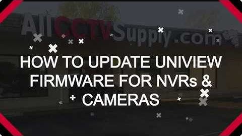 ACS How to Update UNIVIEW NVR and Camera Firmware