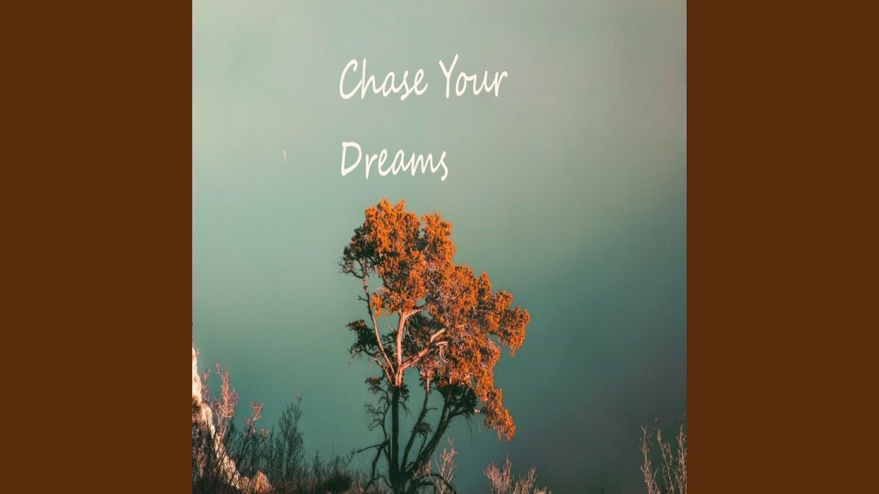 Chase Your Dreams - YouTube