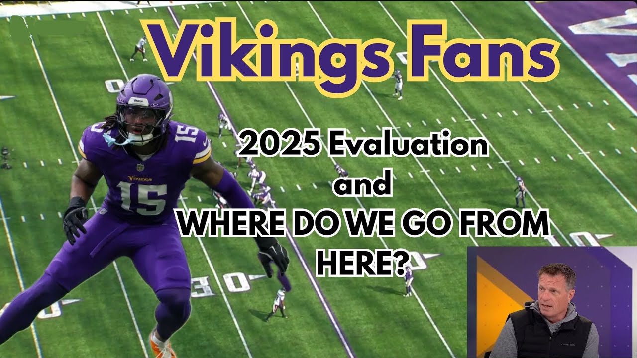 Minnesota Vikings Season Evaluations |  What is Next??