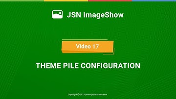 JSN ImageShow Tutorials - Video 17: Theme Pile Configuration
