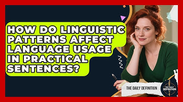How Do Linguistic Patterns Affect Language Usage in Practical Sentences? | The Daily Definition News