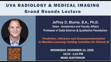 UVA Radiology Grand Rounds: “Prediction, Inference, & More in Machine Learning” with Jeffrey Blume