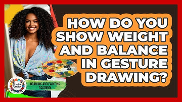 How Do You Show Weight And Balance In Gesture Drawing? - Drawing and Painting Academy