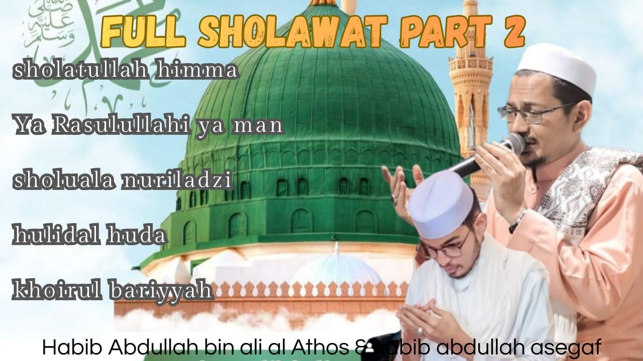HD AUDIO FULL SHOLAWAT PART 2 HABIB ABDULLAH BIN ALI AL ATHOS BERSAMA HABIB ABDULLAH ASSEGAF