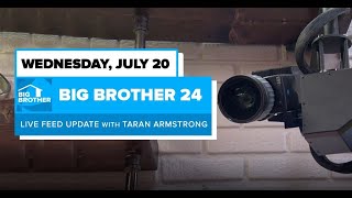 BB24 July 20 Live Feed Update | Big Brother 24