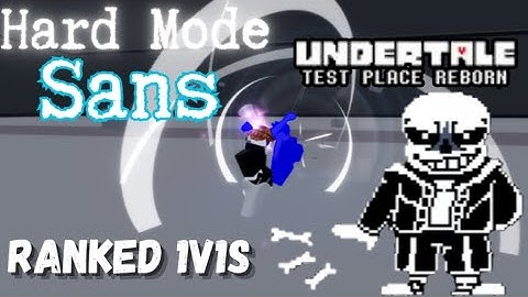 Undertale Test Place Reborn | Hard Mode Sans Ranked 1v1s