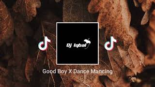 GOOD BOY X DANCE MANCING 2022 | DJ  YANG FYP DI TIKTOK