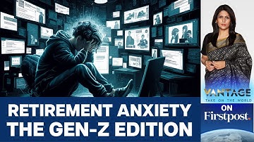 "Retirement Anxiety" Has Gripped Gen-Z. Here