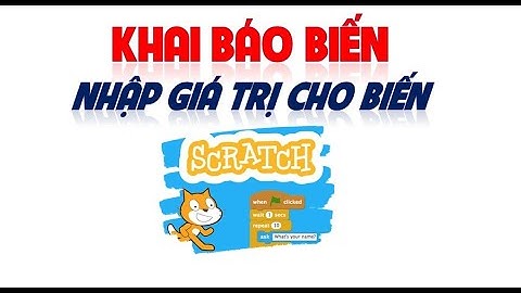Khai báo biến và nhập giá trị cho biến Trong Scratch | Lập Trình Scratch 3.0
