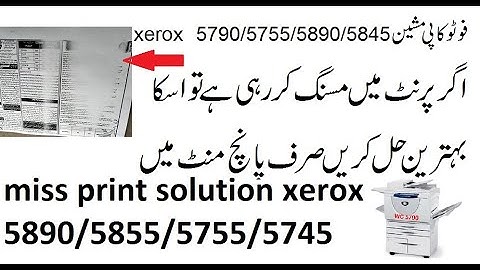 print missing solution xerox 5790/5755/5890/5845 only in 5 mints