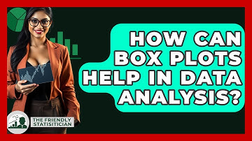 How Can Box Plots Help In Data Analysis? - The Friendly Statistician